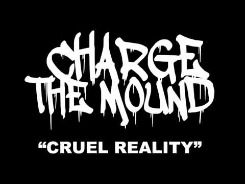 Charge The Mound - Cruel Reality