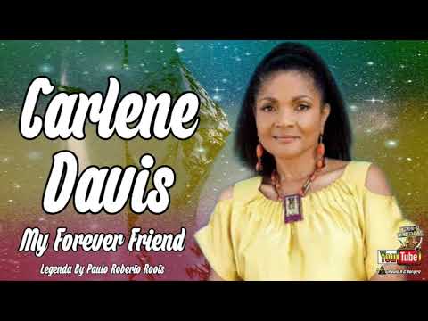 CARLENE DAVIS -  MY FOREVER FRIEND LEGENDA BY PAULO ROBERTO ROOTS