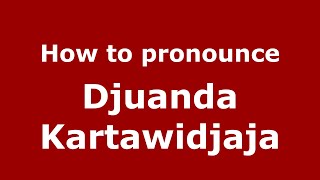 How to pronounce Djuanda Kartawidjaja