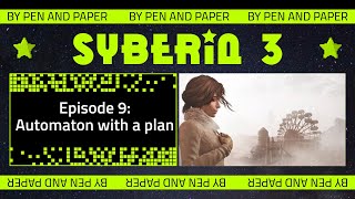 Syberia 3 - Episode 9 - Automaton with a plan