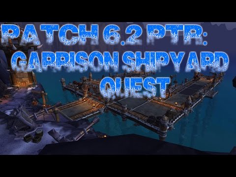 WoW 6.2 PTR: Garrison Shipyard Quest