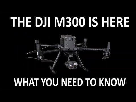 NEW DJI M300 HAS ARRIVED | WHAT YOU NEED TO KNOW
