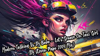 Modern Talking Vs Dj Bobo - Let&#39;s Groove On Taxi Girl (Dj steven Papo 2004 Mix) Re-Up / ai Art 4K