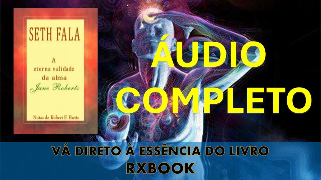 Seth fala   A eterna validade da alma - COMPLETO