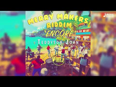 Teddyson John x Vibez Productionz - Encore (Merry Makers Riddim) | 2023 Soca | St Lucia