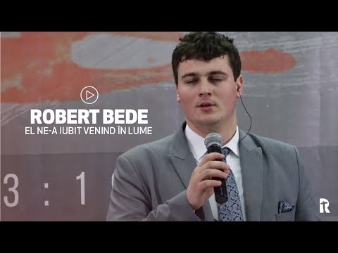 Robert Bede - El ne-a iubit, venind în lume | BISERICA RENOVATIO