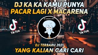 Download lagu DJ KA KA KAMU PUNYA PACAR LAGI X MACARENA || TIK TOK VIRAL TERBARU 2021 mp3
