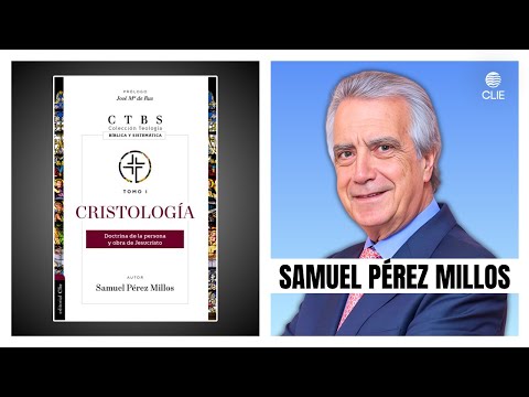 Samuel Pérez Millos: "Cristología: Doctrina de la persona y obra de Jesucristo" #EditorialCLIE