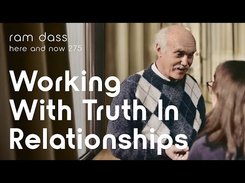 Ram Dass on Working With Truth in Relationships – Here & Now Podcast Ep. 275