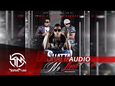 Yemil Ft Sech & Dubosky - Un Shatta No Llora | AUDIO