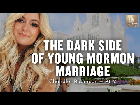 The Dark Side of Young Mormon Marriage - Chandler Roberson Pt. 2 - 1523