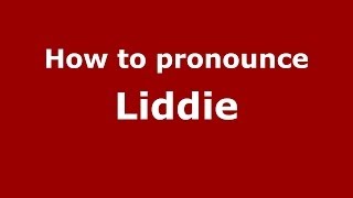 How to pronounce Liddie