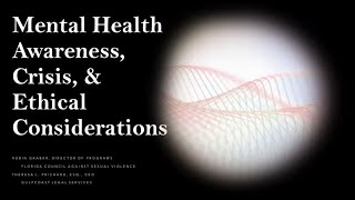 Mental Health Awareness, Crisis, & Ethical Considerations