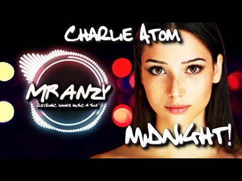 Charlie Atom,  Kamix & Songbird - Midnight (Original Mix) (Best Future Bounce) Mr Anzy