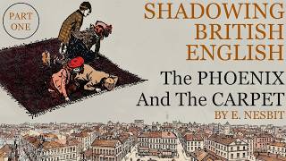 British Accent Shadowing | The Phoenix and the Carpet by E. Nesbit | British Accent Practice (B2–C1)