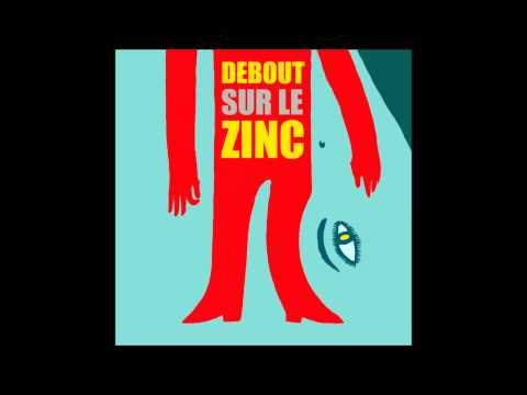 Debout sur le Zinc // 01 - La pantomime [Debout sur le Zinc]