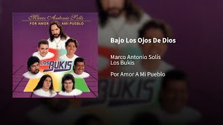 Marco Antonio Solís; Los Bukis ― Bajo Los Ojos De Dios 🄔⒫⒤⒞⒠⒩⒯⒭⒪