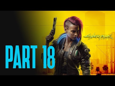 Cyberpunk 2077 Walkthrough Pt. 18 - No Commentary