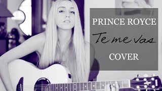 Te me vas- Prince Royce (Cover by Xandra Garsem) [English translation]