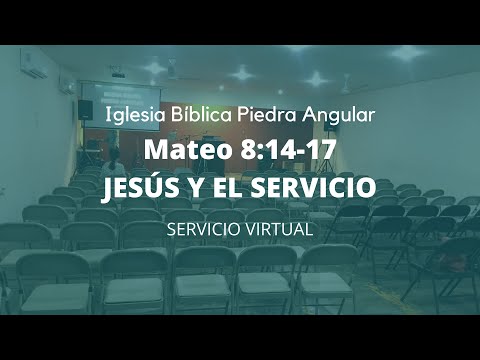 JESÚS Y EL SERVICIO | Mateo 8:14-17 | IBPA