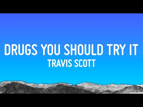 Travis Scott - Drugs You Should Try It  (Lyrics)