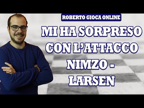 MI HA SORPRESO CON L'ATTACCO NIMZO LARSEN | PARTITE SCACCHI