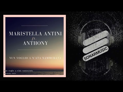 Maristella Antini - Nun voglio a n'ata nammurata - feat. Anthony