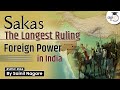 Sakas | The longest ruling foreign power in Ancient India | UPSC History Syllabus