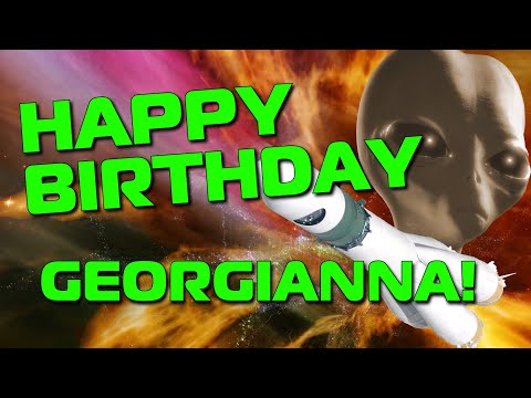Happy Birthday Georgianna!  Hope Your Birthday Is Out Of This World!
