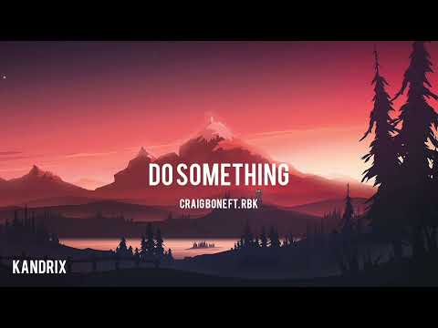 Craig Bone Ft. RBK_Do Something (Kandrix Music)