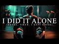 I DID IT ALONE I KEEP GOING Best Motivational Video Speeches Compilation