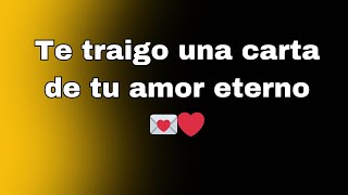 Te traigo una carta de tu amor eterno 💌❤️‍