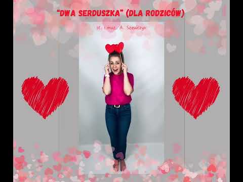 Dwa serduszka - piosenka dla Rodziców