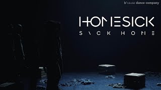 Homesick | Sick Home by B&#39;cause Dance Company - trailer