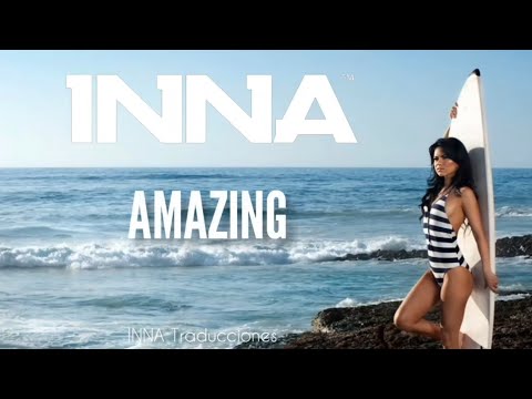 INNA - Amazing (Letra traducida al español) [Álbum: Hot (2009)]