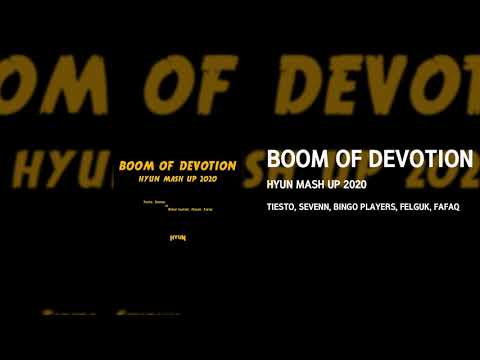BOOM OF DEVOTION 2020(HYUN MASH UP)-Tiesto, Sevenn vs Bingo players, Felguk, Fafaq