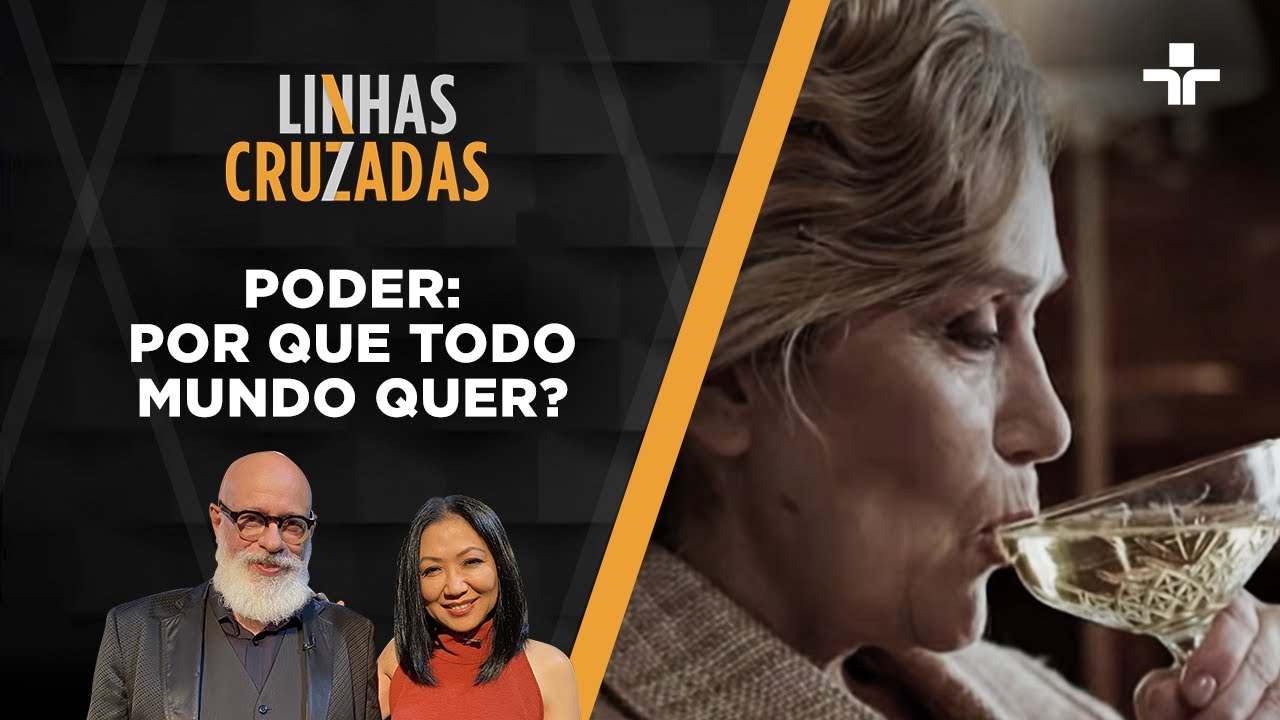 Linhas Cruzadas | Poder: por que todo mundo quer? | 17/03/2022