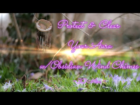 PROTECT & CLEAR YOUR AURA W/OBSIDIAN SOUNDS MEDITATION ~ 30 MIN ~ FOR PSYCHIC PROTECTION & CLEARING!