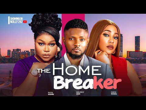 THE HOME BREAKER~MAURICE SAM,RUTH KADIRI,EMEM IWANG 2024 NIGERIAN AFRICAN MOVIES
