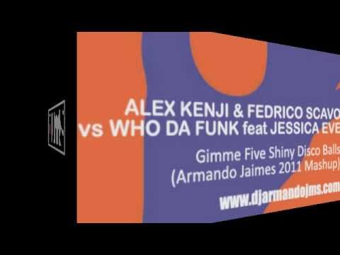 Alex Kenji & Federico Scavo vs Who Da Funk - Gimme Five Shiny Disco Balls (Armando Jaimes Mashup)