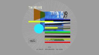Tim Deluxe 'Tryin' Find A Way' (Club Mix Edit)