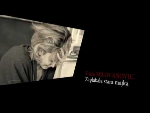 Fistik MILOVANOVIC   Zaplakala stara majka