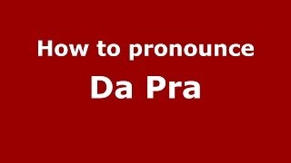 How to pronounce Da Pra