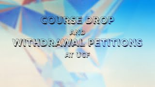 Course Drop and Withdrawal Petitions at UCF