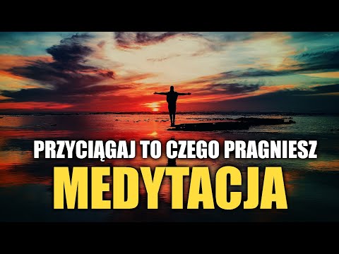 Medytacja przyciągania tego czego pragniesz - Słuchaj codziennie przez 63 dni