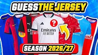 Guess The Clubs By Their New Jersey - Season 2026/27 | Football Quiz 2026