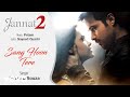 Sang Hoon Tere Audio Song Jannat 2 Emraan Hashmi Esha Nikhil D Souza Sayeed Quadri