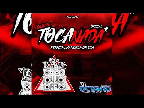 EQUIPE TOCA NADA (ESPECIAL MANDELA DE RUA) - DJ OCTAVIO RS