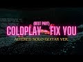 Coldplay - Fix You (Best part, altered solo guitar, w/ tour clips)