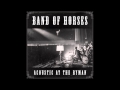 Band Of Horses - Neighbor (Acoustic At The Ryman)